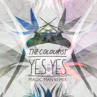 The Colourist - Yes Yes (Magic Man Remix)