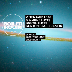 When Saints Go Machine LIVE in the Boiler Room