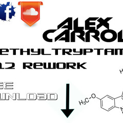 Alex Carroll - Dimethyltrptamine REWORK 2012 [FREE DOWNLOAD]