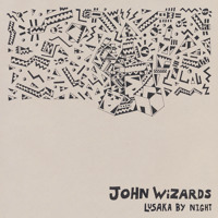 John Wizards - Lusaka By Night