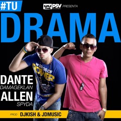 Tu Drama - Dante Damageklan & Allen Spyda (Prod By DJ Kish & JD Music )