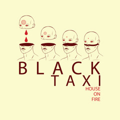 Black Taxi - House on Fire