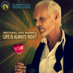 Michael Des Barres "Life is Always Right