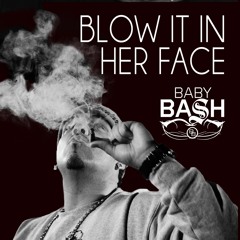 Baby Bash - Blow It In Her Face ft. Cousin Fik