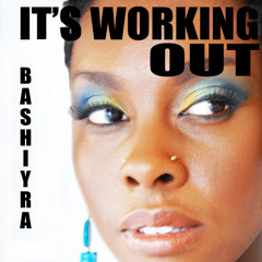 IT'S WORKING OUT - BASHIYRA (Original)