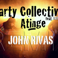 PARTY COLLECTIVE - Atinge (JOHN RIVAS Remix) Extended