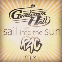 Gentlemen Hall - Sail Into The Sun (RAC Mix)