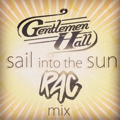Gentlemen Hall - Sail Into The Sun (RAC Mix)