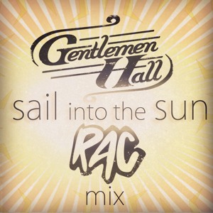 Gentlemen Hall – Sail Into The Sun (RAC Mix)