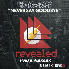 Hardwell & Dyro ft. Bright Lights - Never Say Goodbye (House Heroes Bootleg)