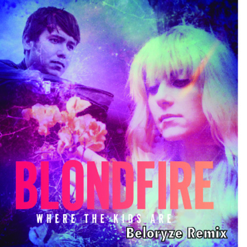 Blondfire - Where the Kids Are (Beloryze Remix)