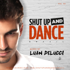 Shut Up and Dance Brazil mixed by Luan Delucci