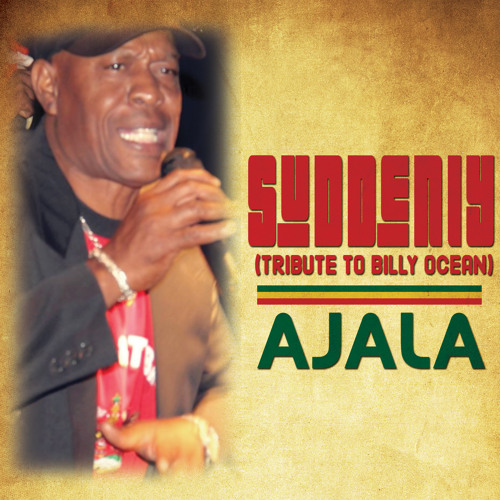 Ajala | Suddenly (Billy Ocean Tribute)