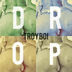 Drop by TroyBoi / FREE DOWNLOAD