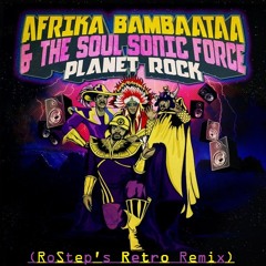 Afrika Bambaataa & The Soulsonic Force - Planet Rock (RoStep's Retro Remix)