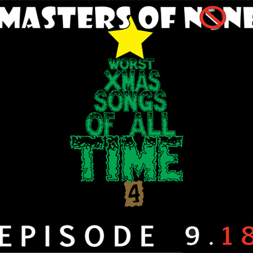 9.18: Worst Xmas Songs Of All Time IV