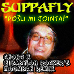 Suppafly - Pošli Mi Jointa Rmx (Chong X & Babylon Rocker)