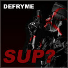 Defryme - Sup?