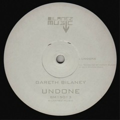 Gareth Bilaney - Undone (Original Mix) / Bilanez Music