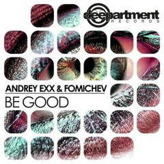 Andrey Exx, Fomichev - Be Good (Original mix)