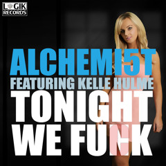 ALchemi5t Feat Kelle Hulme - Tonight We Funk - Radio edit
