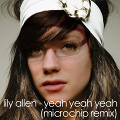 Lily Allen - Yeah Yeah Yeah (Microchip Remix)