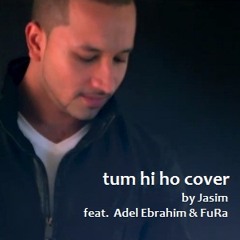 Jasim Ft. Adel Ebrahim & FuRa - Tum Hi Ho (Cover)