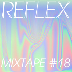 REFLEX Mixtape #18