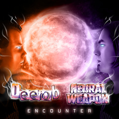 NEURAL WEAPON & DEEROB - Encounter