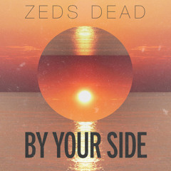 Zeds Dead - By Your Side