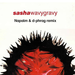 Sasha  - Wavy Gravy (Napalm & d-phrag Remix)