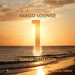VARGO LOUNGE - Summer Celebration 1 SnippetMix