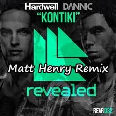 Hardwell & Dannic - Kontiki (Matt Henry Remix)