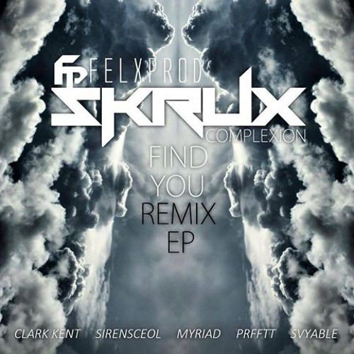 Skrux & Felxprod - Find You ft. Complexion (Myriad Remix) [FREE DOWNLOAD] ©