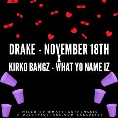 November 18th x What Yo Name Iz