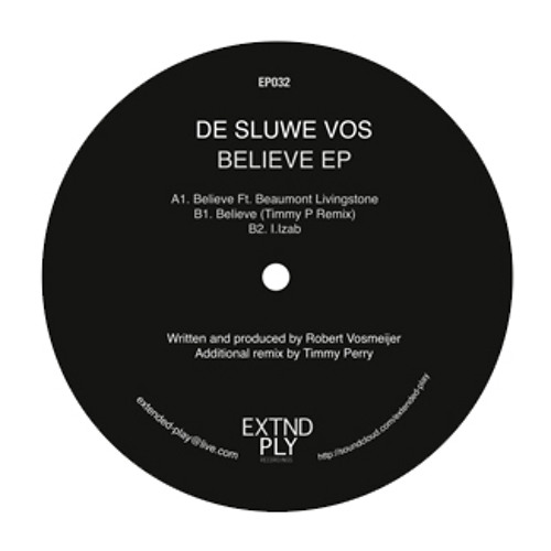 Extended Play 032 - De Sluwe Vos - Believe ep w/ Timmy P & John Mood remixes