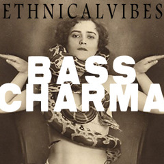 Ethnicalvibes- Basscharma