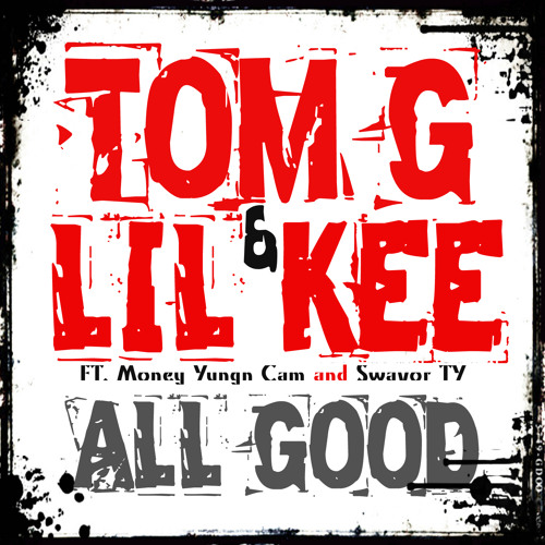 Tom G & Lil Kee - All Good
