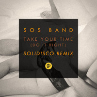 The S.O.S Band - Take Your Time (Do It Right) (Solidisco Remix)