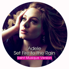 Adele - Set Fire to the Rain (Saint Musique Version)
