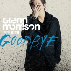 Glenn Morrison feat. Islove - Goodbye (Radio Edit)