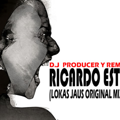 D.J RICARDO ESTALA (LOKAS JAUS ORIGINAL MIX PVTS)
