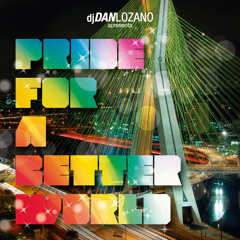 DJ Dan Lozano - Pride For A Better World 2013 Set Mix