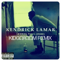 Kendrick Lamar - Swimming Pools (kidGOboom Remix)