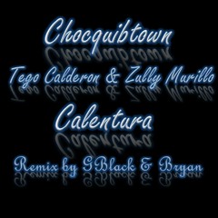 Chocquibtown-Calentura Remix by GBlack & Bryan