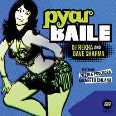 DJ Rekha & Dave Sharma Pyar Baile (feat Zuzuka Poderosa Meetu Chilana)