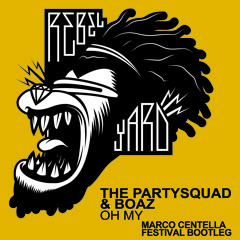 The Partysquad & Boaz - Oh My (Marco Centella Festival Bootleg)
