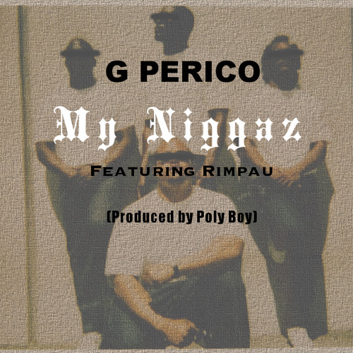 G Perico - My Niggaz Ft. Rimpau (Prod by Poly Boy)