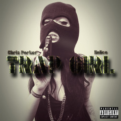 Trap Girl- Chris Parker (Ft.Kalico)
