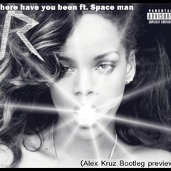 Where have you been ft. Space man (Alex Kruz Bootleg preview)